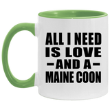 All I Need Is Love And A Maine Coon - 11oz Accent Mug Green