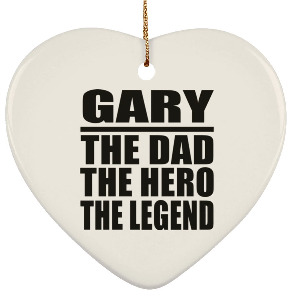 Gary The Dad The Hero The Legend - Heart Ornament