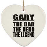 Gary The Dad The Hero The Legend - Heart Ornament