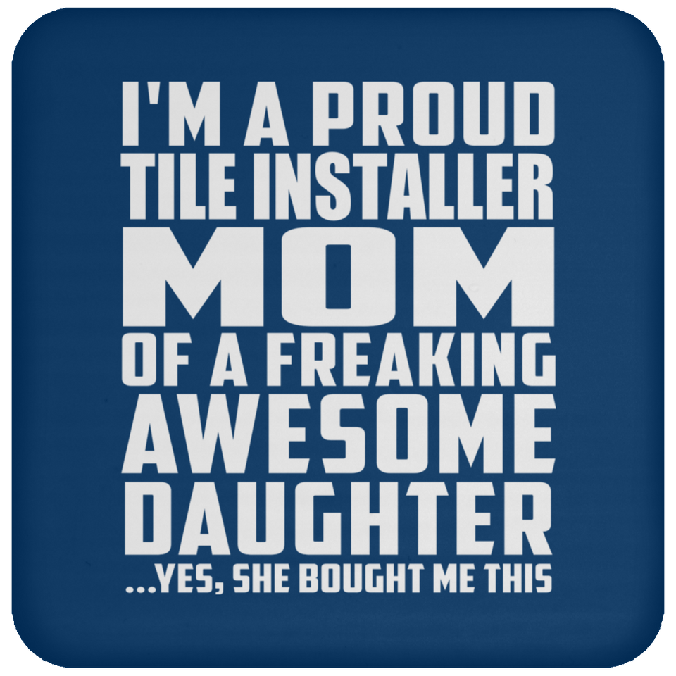 Proud Tile Installer Mom Of Awesome Daughter - Drink Coaster