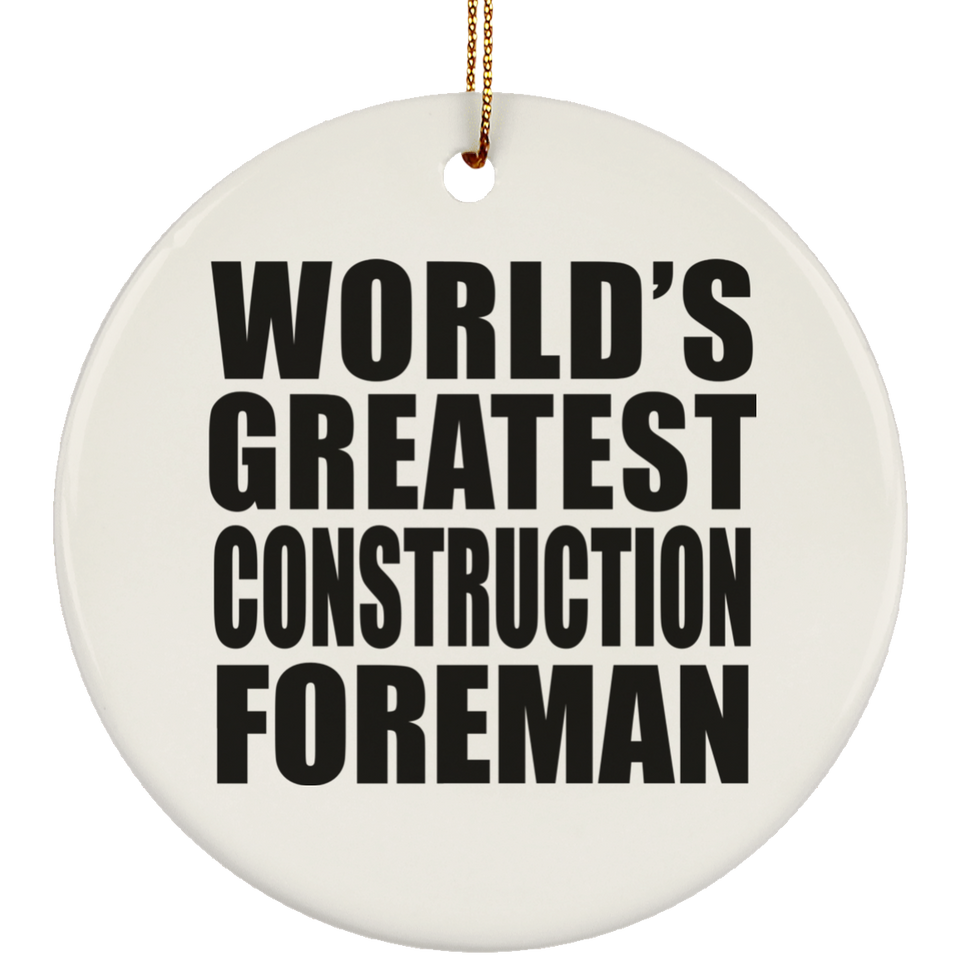 World's Greatest Construction Foreman - Circle Ornament