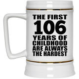 106th Birthday First 106 Years of Childhood Are The Hardest - Beer Stein