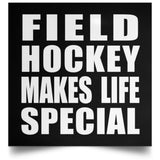 Field Hockey Makes Life Special - Poster Square