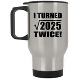 90th Birthday I Turned Square Root of 2025 Twice - Silver Travel Mug