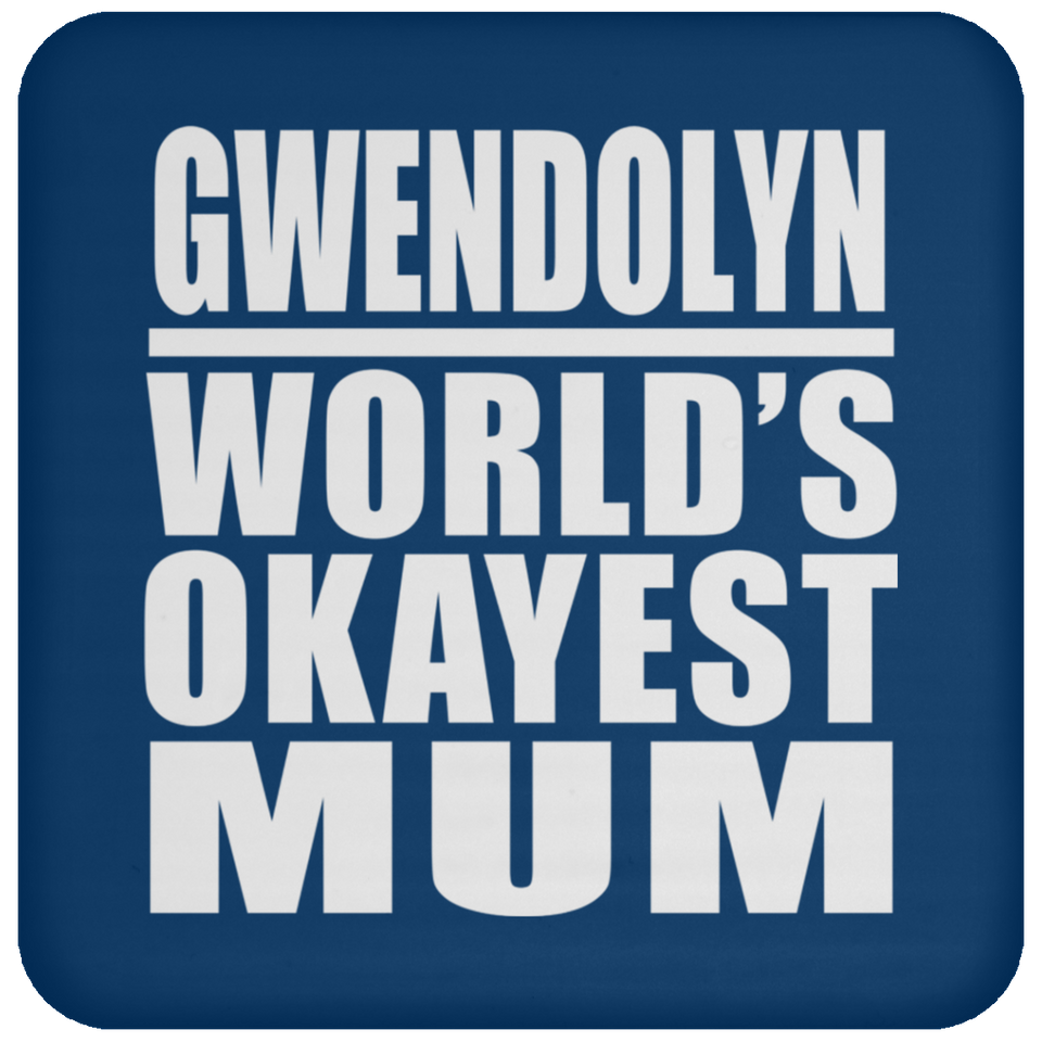 Gwendolyn World's Okayest Mum - Drink Coaster