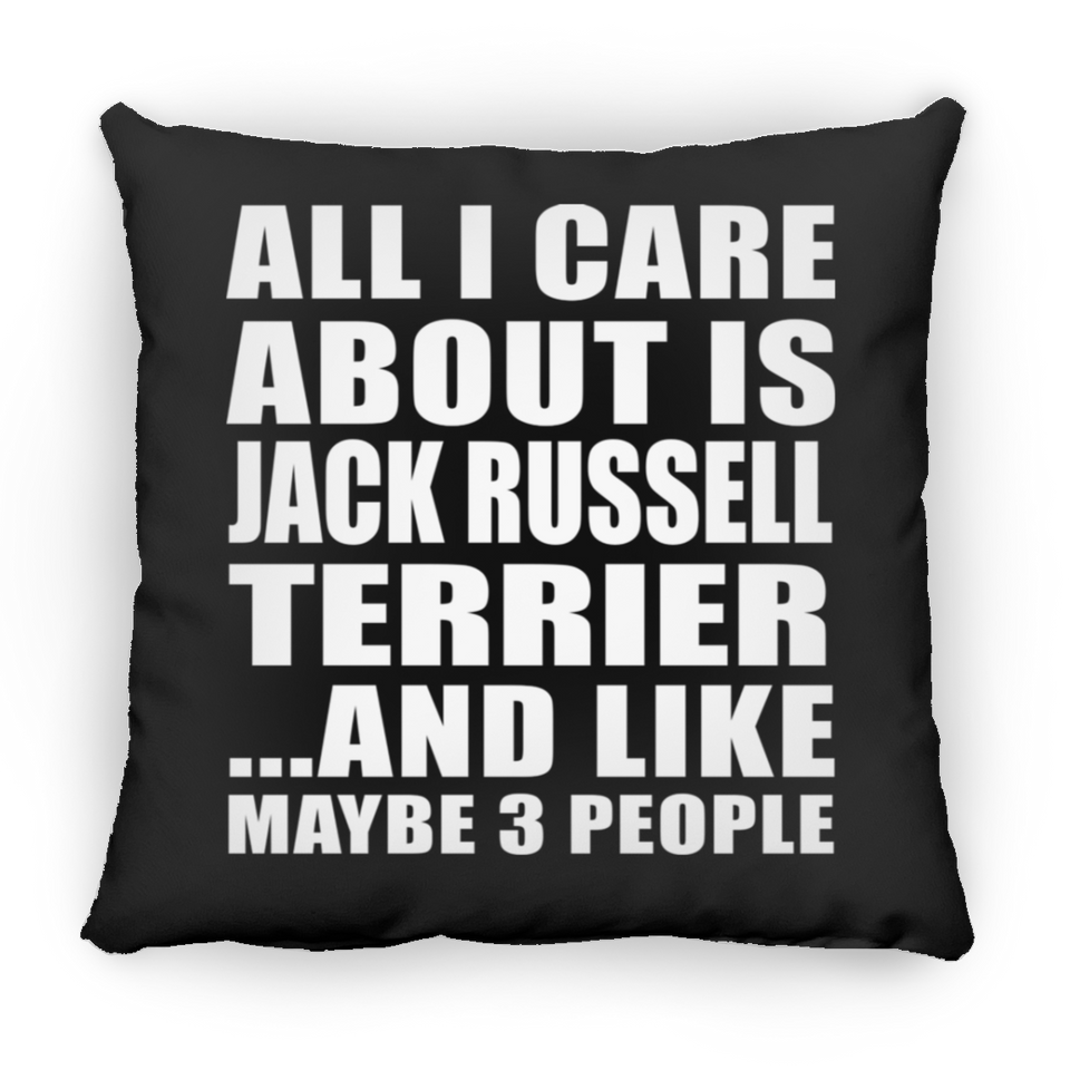 All I Care About Is Jack Russell Terrier - Throw Pillow Black
