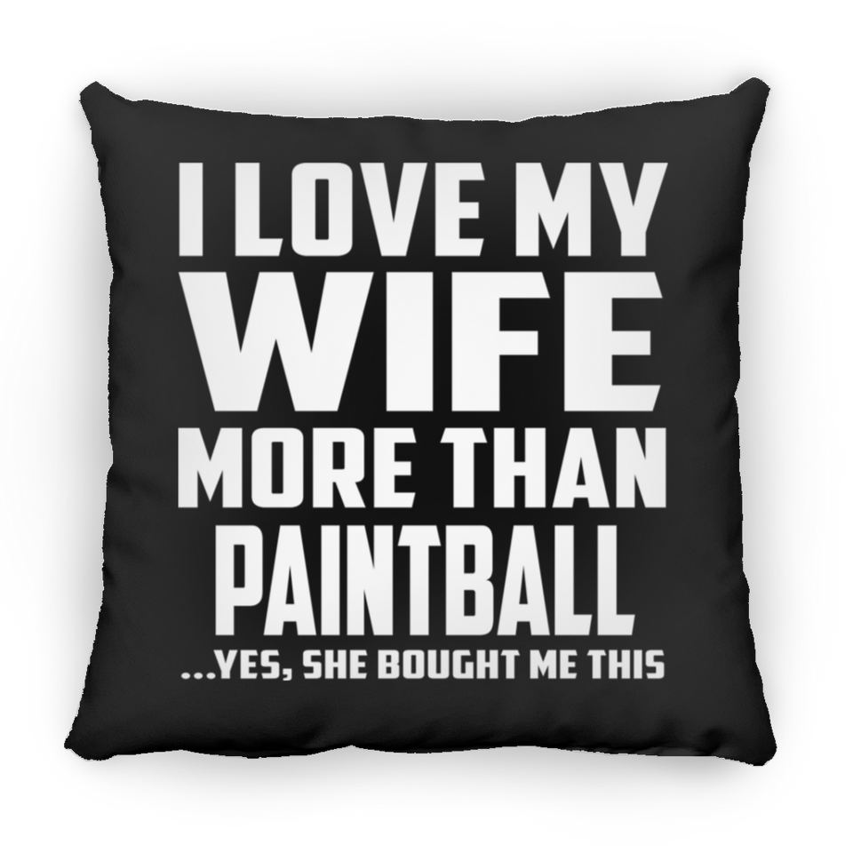 I Love My Wife More Than Paintball - Throw Pillow Black