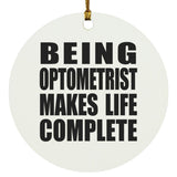 Being Optometrist Makes Life Complete - Circle Ornament