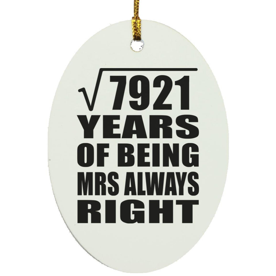 89th Anniversary Square Root of 7921 Years Mrs Always Right - Oval Ornament