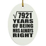 89th Anniversary Square Root of 7921 Years Mrs Always Right - Oval Ornament
