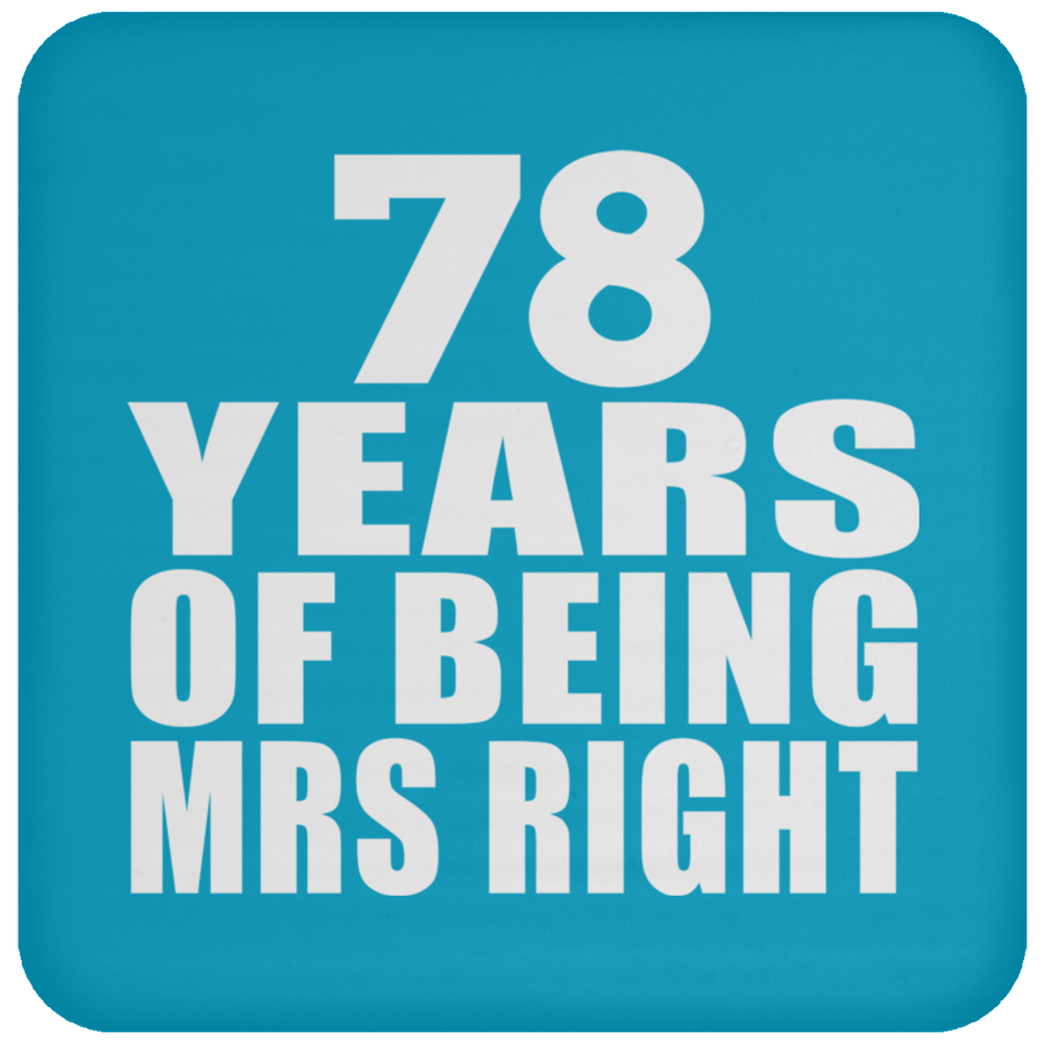 78th Anniversary 78 Years Of Being Mrs Right - Drink Coaster