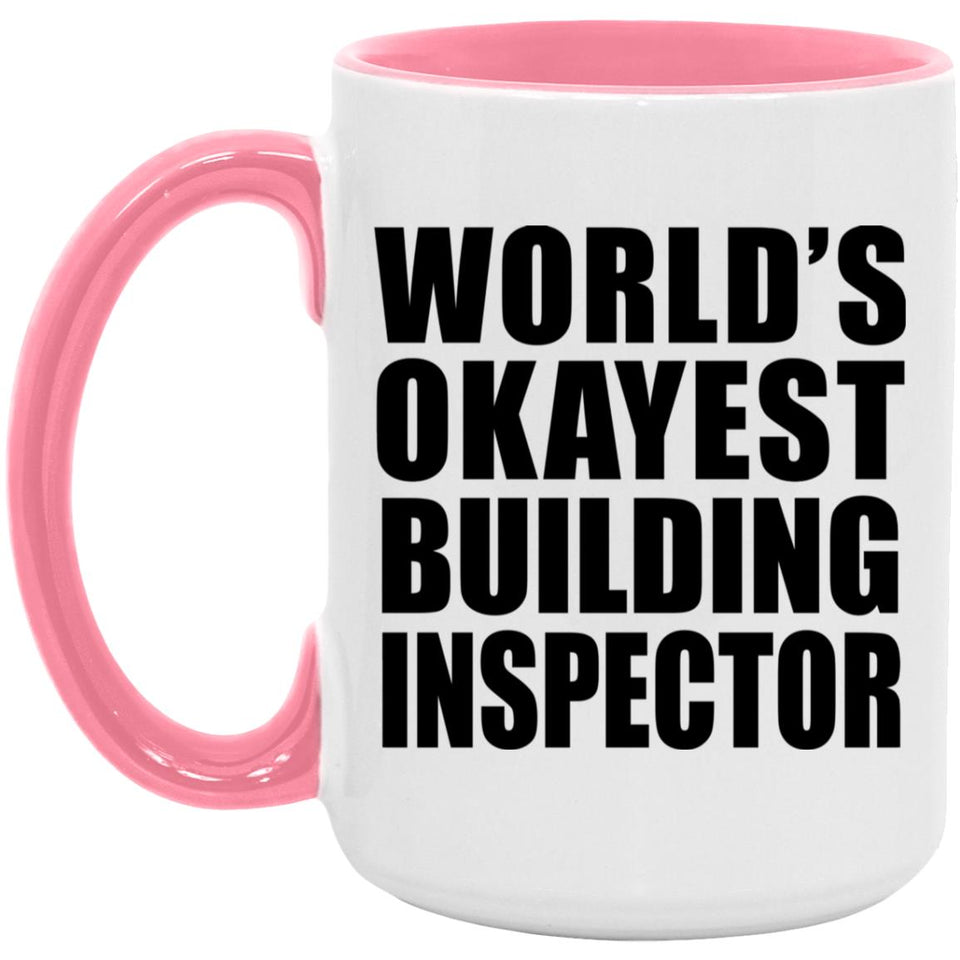 World's Okayest Building Inspector - 15oz Accent Mug Pink
