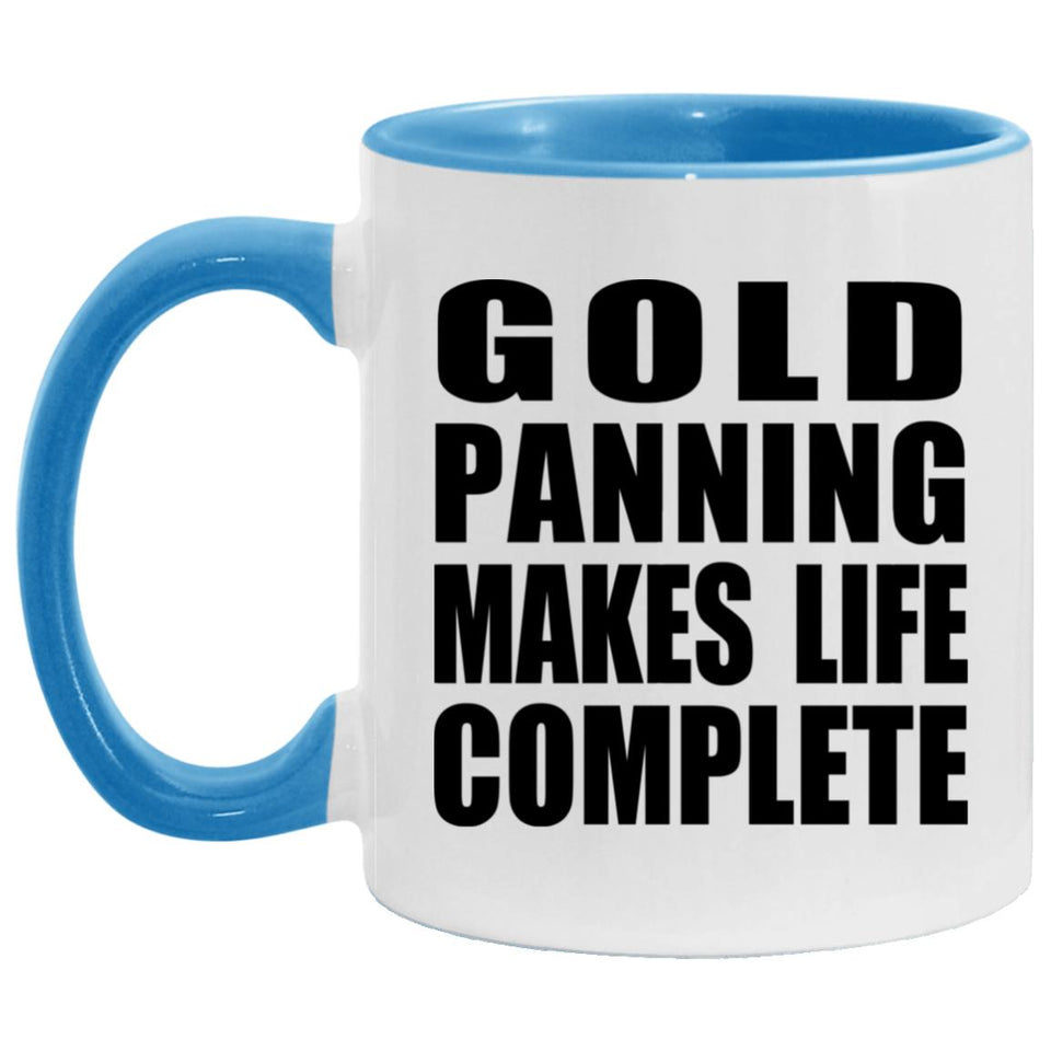 Gold Panning Makes Life Complete - 11oz Accent Mug Blue