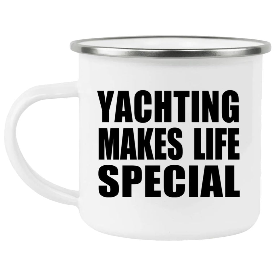 Yachting Makes Life Special - 12oz Camping Mug