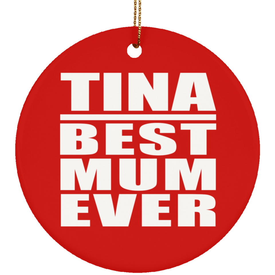 Tina Best Mum Ever - Circle Ornament