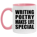 Writing Poetry Makes Life Special - 11oz Accent Mug Pink