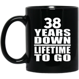 38th Anniversary 38 Years Down Lifetime To Go - 11 Oz Coffee Mug Black