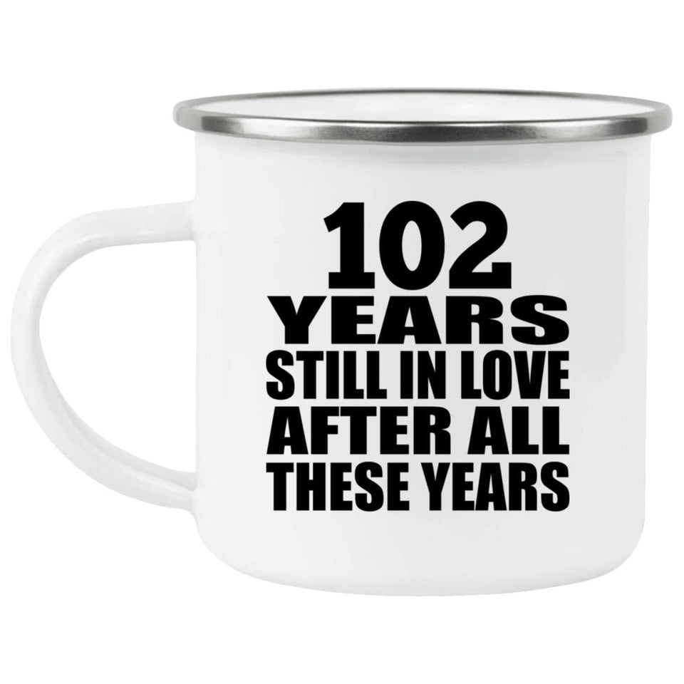 102nd Anniversary 102 Years Still In Love After These Years - 12oz Camping Mug
