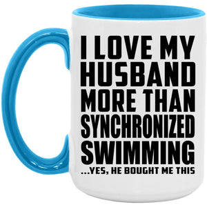 I Love My Husband More Than Synchronized Swimming - 15oz Accent Mug Blue
