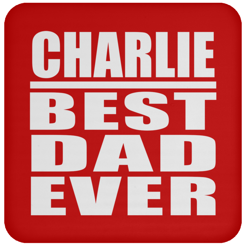 Charlie Best Dad Ever - Drink Coaster
