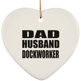 Dad Husband Dockworker - Heart Ornament