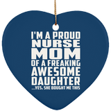 Proud Nurse Mom Of Awesome Daughter - Heart Ornament