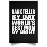 Bank Teller By Day World's Best Mom By Night - Poster Portrait