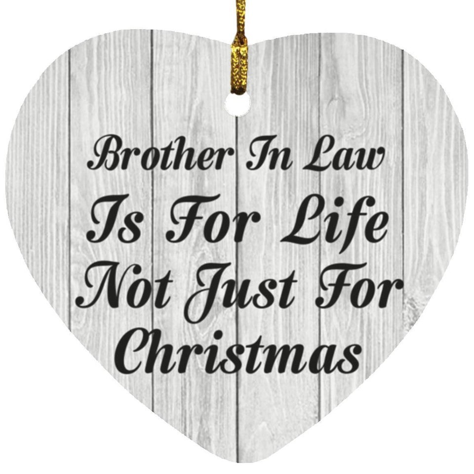 Brother In Law Is For Life Not Just For Christmas - Heart Ornament F