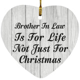 Brother In Law Is For Life Not Just For Christmas - Heart Ornament F