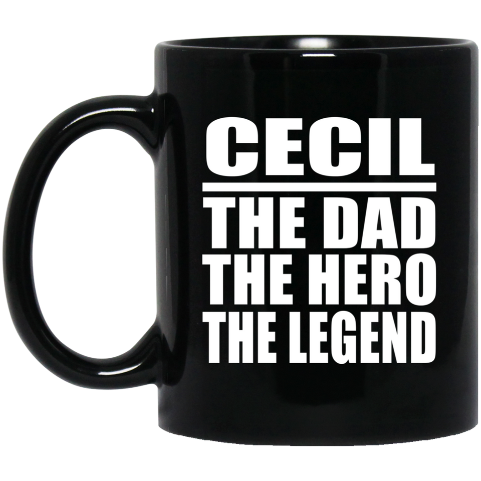 Cecil The Dad The Hero The Legend - 11 Oz Coffee Mug Black