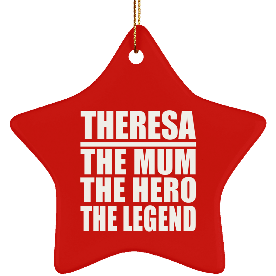 Theresa The Mum The Hero The Legend - Star Ornament