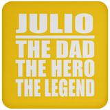 Julio The Dad The Hero The Legend - Drink Coaster