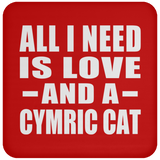 All I Need Is Love And A Cymric Cat - Drink Coaster