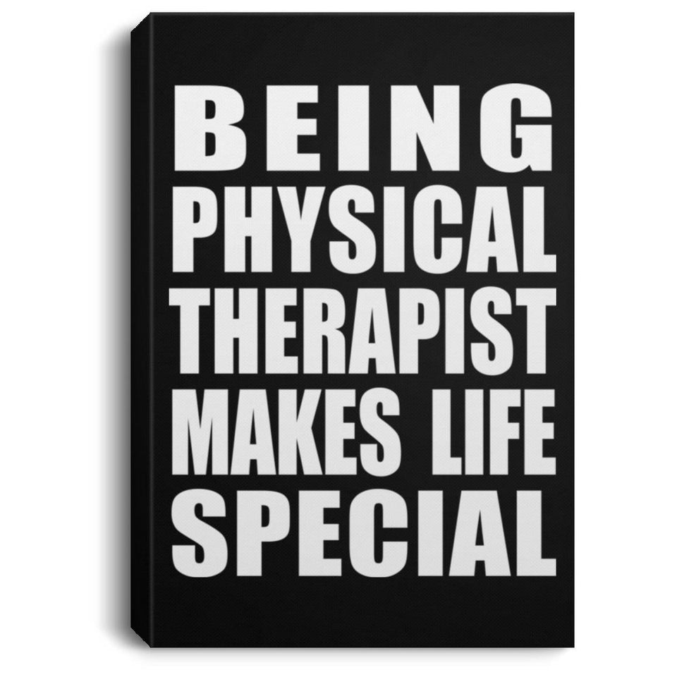 Being Physical Therapist Makes Life Special - Canvas Portrait