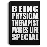 Being Physical Therapist Makes Life Special - Canvas Portrait