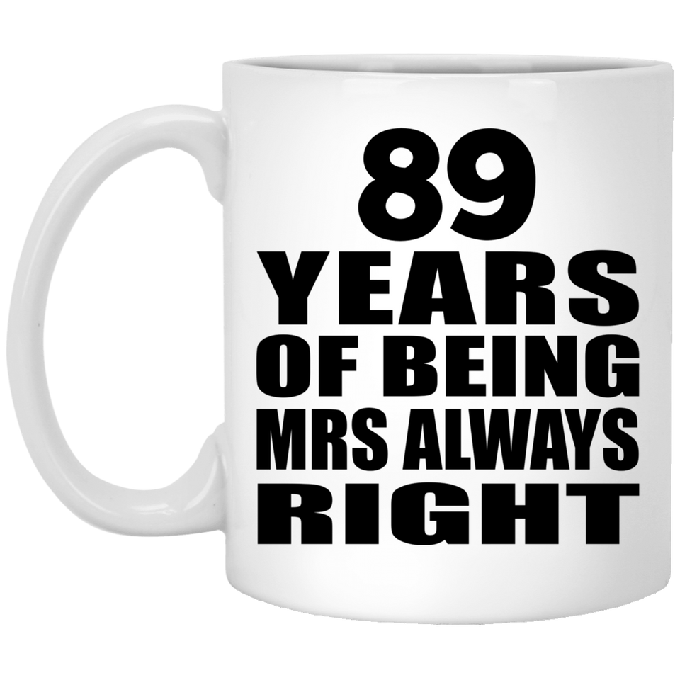 89th Anniversary 89 Years of Being Mrs Always Right - 11oz Coffee Mug