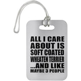 All I Care About Is Soft Coated Wheaten Terrier - Luggage Bag Tag