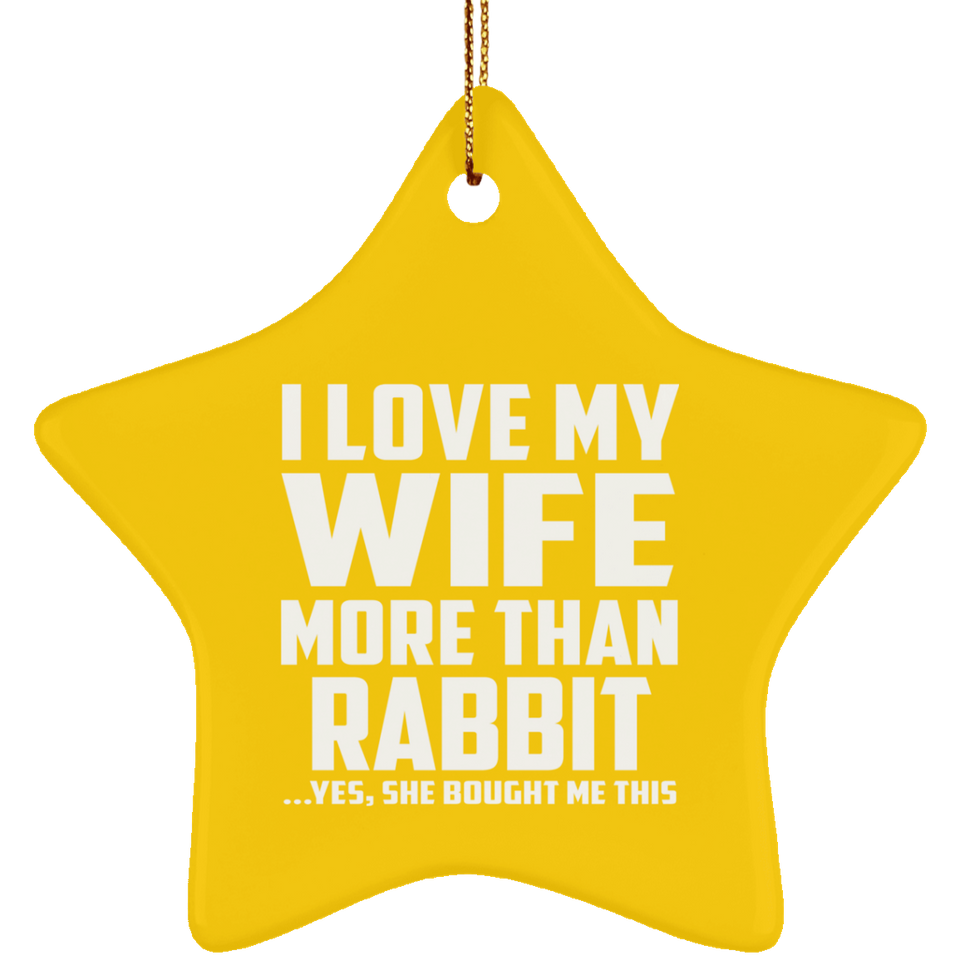 I Love My Wife More Than Rabbit - Star Ornament