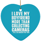 I Love My Boyfriend More Than Collecting Cameras - Heart Ornament