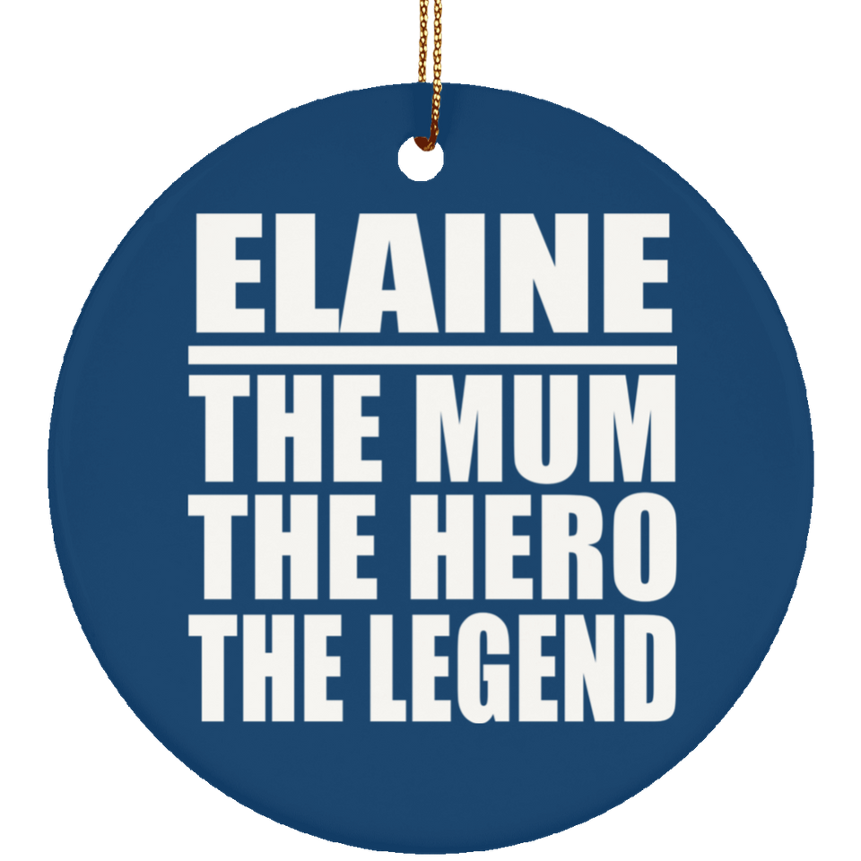 Elaine The Mum The Hero The Legend - Circle Ornament