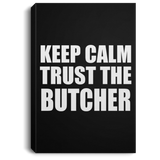 Keep Calm and Trust The Butcher - Canvas Portrait
