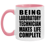 Being Laboratory Technician Makes Life Complete - 11oz Accent Mug Pink