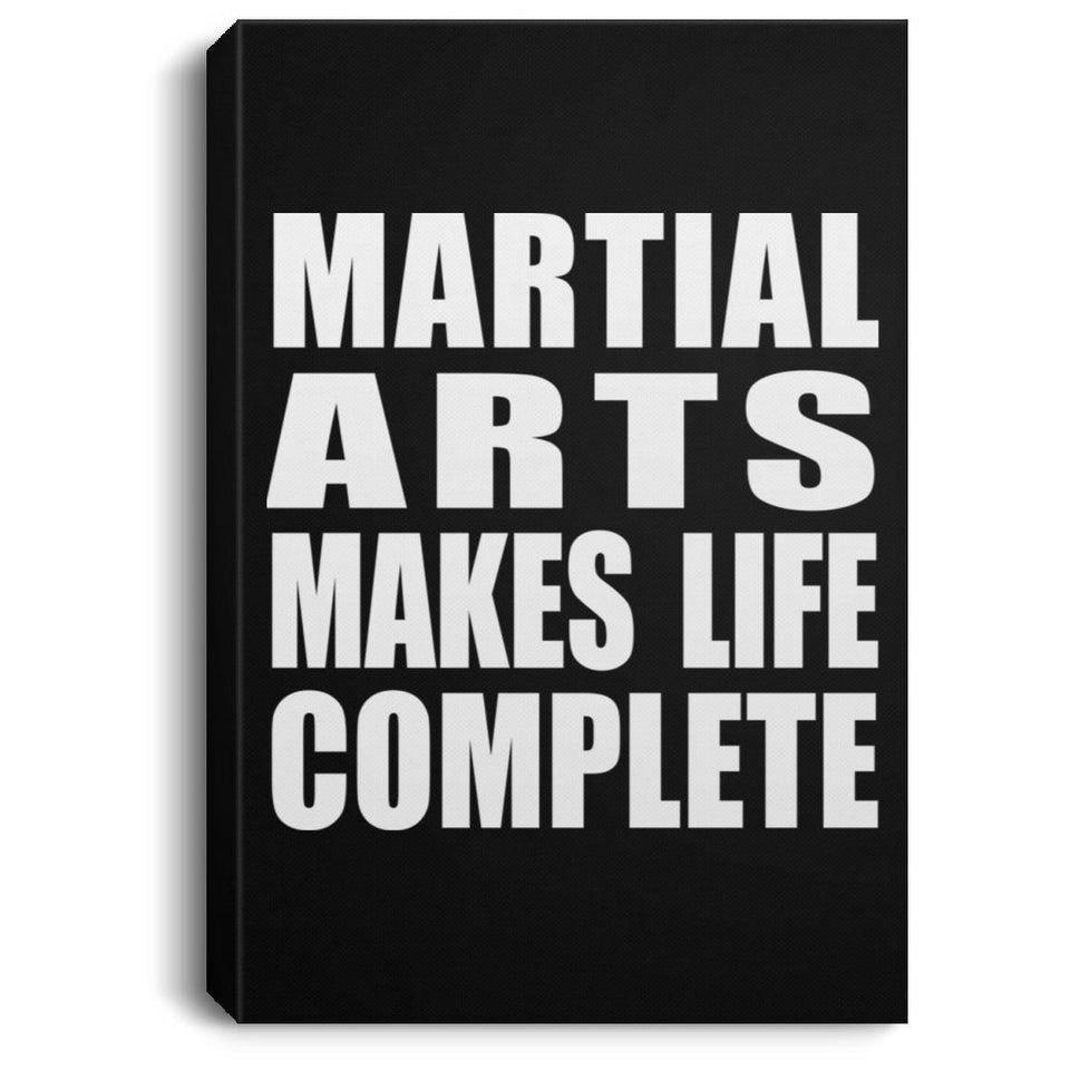 Martial Arts Makes Life Complete - Canvas Portrait