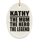 Kathy The Mum The Hero The Legend - Oval Ornament
