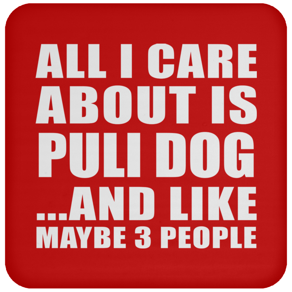 All I Care About Is Puli Dog - Drink Coaster