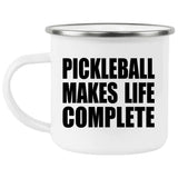 Pickleball Makes Life Complete - 12oz Camping Mug