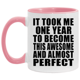 1st Birthday Took 1 Year To Become Awesome & Perfect - 11oz Accent Mug Pink