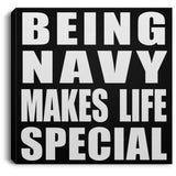 Being Navy Makes Life Special - Canvas Square