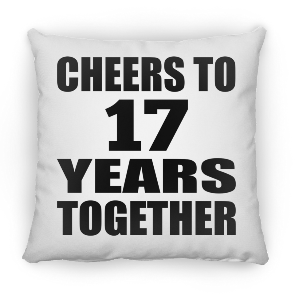 17th Anniversary Cheers To 17 Years Together - Throw Pillow
