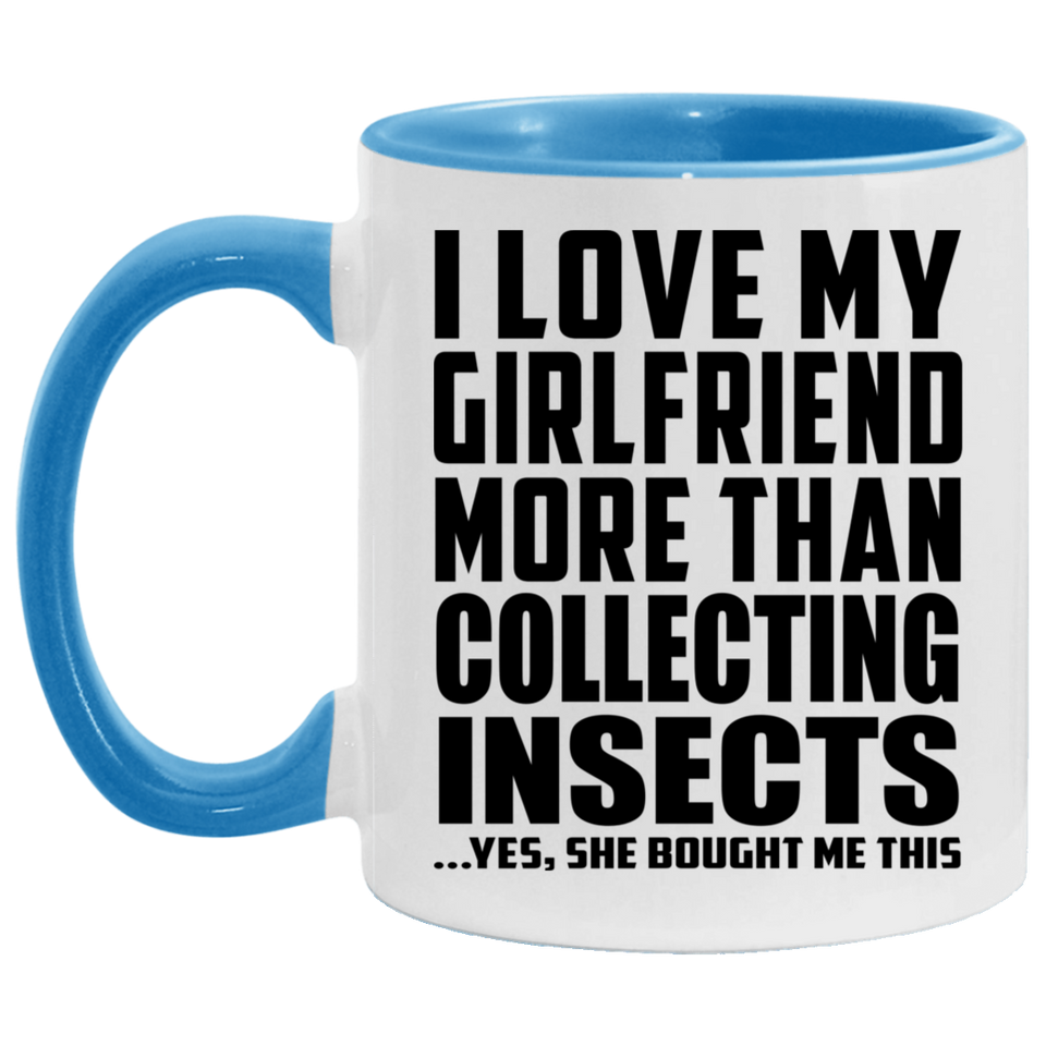 I Love My Girlfriend More Than Collecting Insects - 11oz Accent Mug Blue